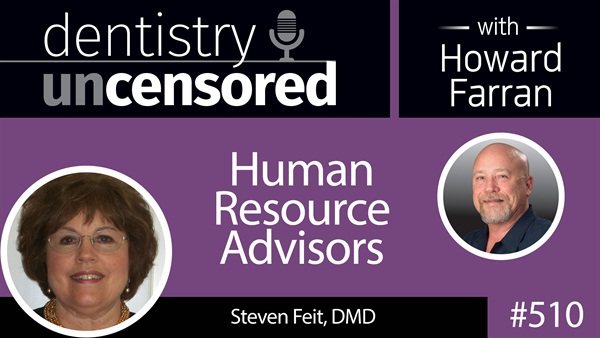 510 Human Resource Advisors with Barbara Freet : Dentistry Uncensored with Howard Farran